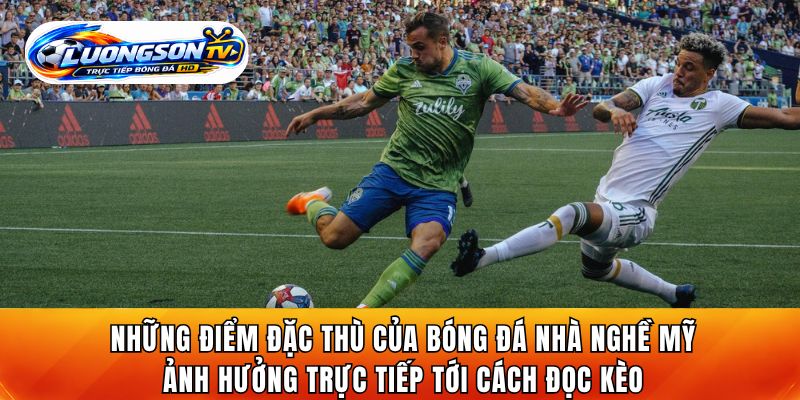 Những điểm đặc thù của bóng đá Nhà nghề Mỹ ảnh hưởng trực tiếp tới cách đọc kèo